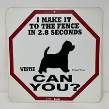 Westie I Can Make It To The Fence In 2.8 Seconds Chuck Brown Sign 1996 NEW