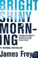 Image of James Frey Bright Shiny Morning (Paperback)