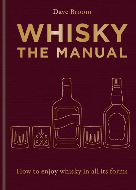 Whisky: The Manual by Dave Broom (Hardback Book)