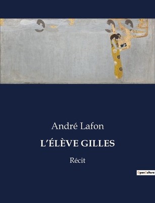 L'lve Gilles: R?cit by Andr? Lafon Paperback Book