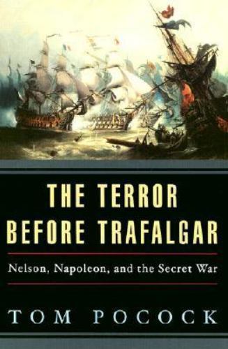 The Terror Before Trafalgar: Nelson, Napoleon, and the Secret War, Pocock, Tom,