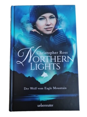 Northern Lights. Der Wolf vom Eagle Mountain von Christopher Ross (2018,...