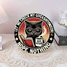 2D FlatCat Humor Quote Round Metal Wall Art - 7.87 Inch Aluminum Black Cat with