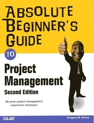 Absolute Beginner's Guide to Project Management (Ab... by Horine, Greg Paperback