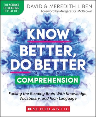 Know Better, Do Better: Comprehension: Fueling the Reading Brain with Knowle...