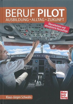 Schwahn: Beruf Pilot - Ausbildung/Alltag/Zukunft Ratgeber/Pilotenberuf/Handbuch