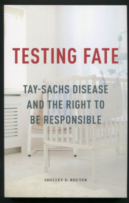 Testing Fate   Tay-Sachs Disease by Shelley Z. Reuter   Posthumanities Series