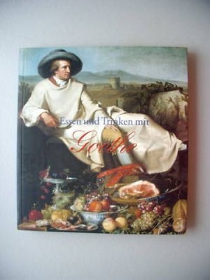 Essen und Trinken mit Goethe 1998