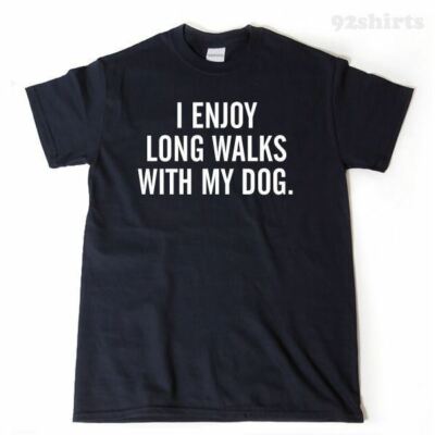 I Enjoy Long Walks With My Dog T-shirt Funny Dogs Puppy Dog Lover Gift Tee Shirt