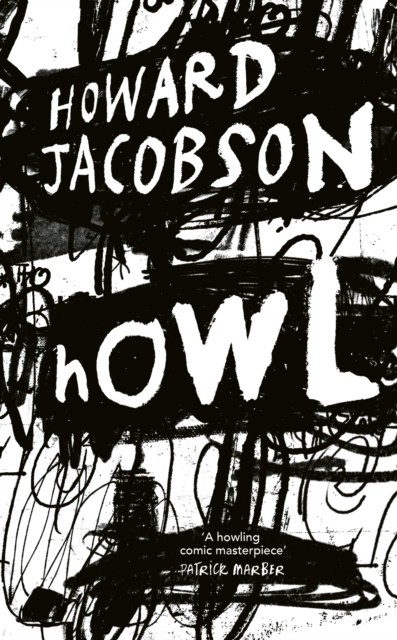 Howl by Howard Jacobson (Hardback Book)