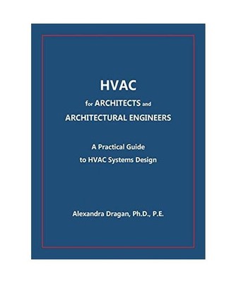 HVAC for ARCHITECTS and ARCHITECTURAL ENGINEERS: A Practical Guide to HVAC Syste