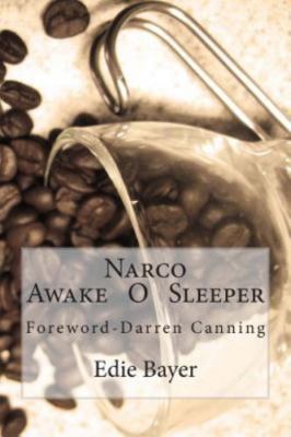 Narco: Awake O Sleeper by Bayer, Edie, Brand New, Free shipping in the US