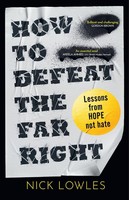 How To Defeat The Far Right Lessons From Hope Not Hate