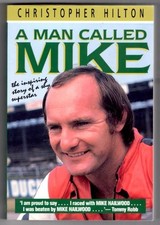 A MAN CALLED MIKE: THE INSPIRING STORY OF A SHY SUPERSTAR By Christopher Hilton