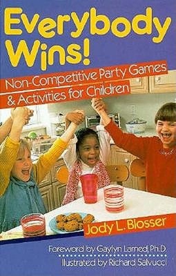Everybody Wins! : Non-Competitive Party Games and Activities for