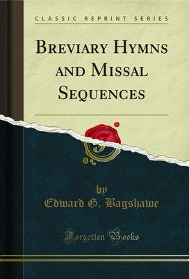 Breviary Hymns and Missal Sequences (Classic Reprint)