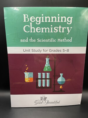 The Good And The Beautiful Beginning Chemistry And The Scientific Method 5-7 New