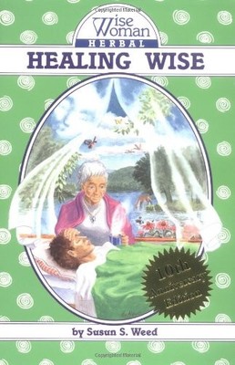 HEALING WISE (WISE WOMAN HERBAL) By Susun S. Weed **BRAND NEW**
