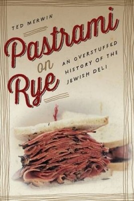 Pastrami on Rye: An Overstuffed History of the Jewish Deli - VERY GOOD