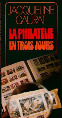 Philatelie in drei Tagen - Caurat Jacqueline - V169494