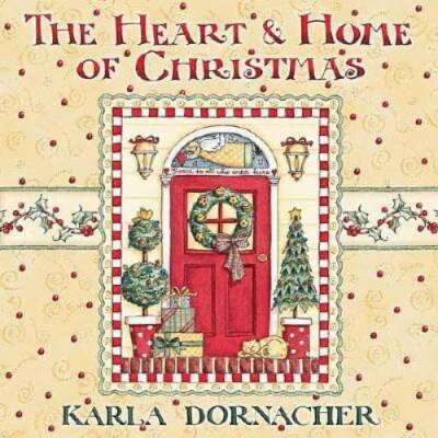 The Heart and   Home of Christmas - Hardcover By Dornacher, Karla - GOOD