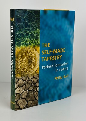 THE SELF-MADE TAPESTRY: PATTERN FORMATION IN NATURE - Philip Ball - 1999