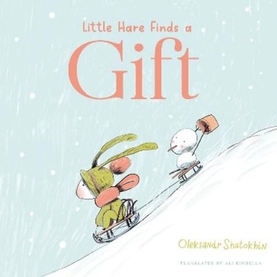 Oleksandr Shatokhin Little Hare Finds a Gift (Gebundene Ausgabe)