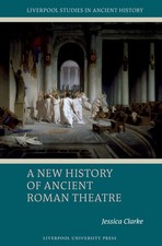 A New History Of Ancient Roman Theatre