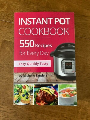 Instant Pot Cookbook: 550 Recipes For Every Day by Michelle Sanders Paperback 