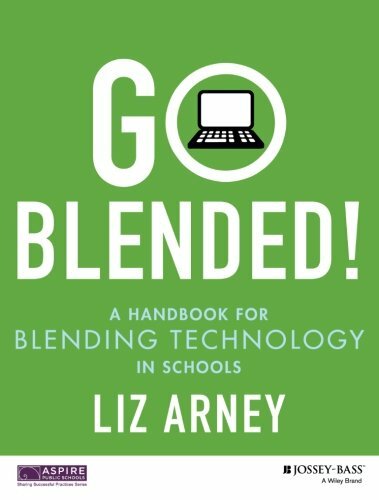 Go Blended!: A Handbook for Blending Technology in Schools by Arney ...
