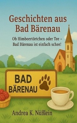Geschichten aus Bad Brenau: Ob Himbeert?rtchen oder Tee - Bad Barenau ist einfac