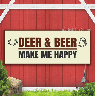 Deer & Beer Make Me Happy Indoor Outdoor Banner Sign with grommets