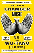 Image of Chamber Music About the Wu-Tang (in 36 Pieces) by Will Ashon (Paperback Book)