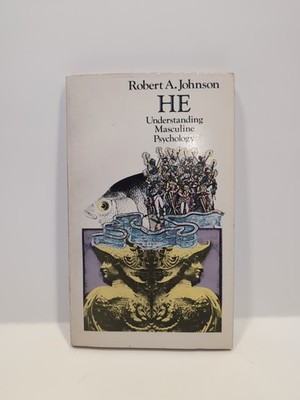 He: Understanding Masculine Psychology by Robert A. Johnson (1977, 1st Trade PB)