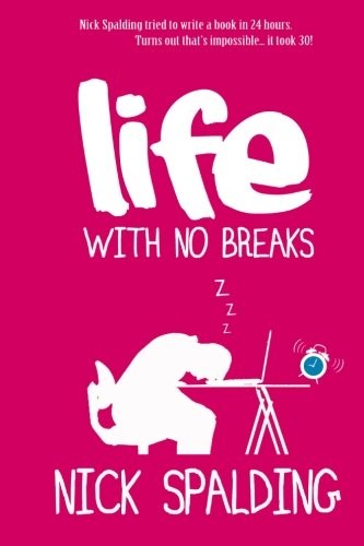 Life... With No Breaks-Nick Spalding