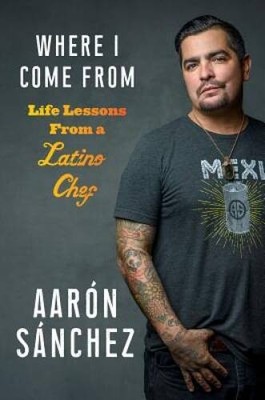 Where I Come From: Life Lessons from a Latino Chef - Hardcover - VERY GOOD