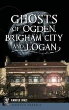 Ghosts of Ogden, Brigham City and Logan by Jones, Jennifer, Like New Used, Fr...