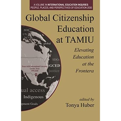 Global Citizenship Education at Tamiu : Elevating Educa -  NEW Tonya Huber 2022