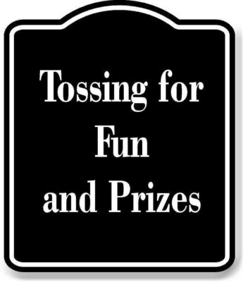 Tossing for Fun and Prizes BLACK Aluminum Composite Sign