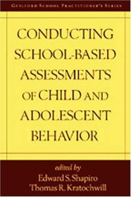 CONDUCTING SCHOOL-BASED ASSESSMENTS OF CHILD AND By Thomas R. Kratochwill