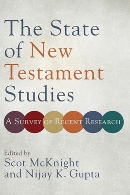 The State of New Testament Studies A Survey of Recent Research by Scot Mcknight