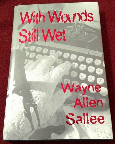 With Wounds Still Wet by Wayne Allen Sallee (1996, HC) SIGNED Silver Salamander