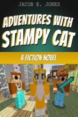 Adventures With StampyCat: A Fiction Novel - Paperback By Jones, Jacob E - GOOD