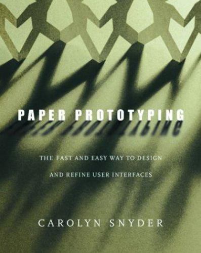 Interactive Technologies Ser.: Paper Prototyping : The Fast and Easy Way to ...
