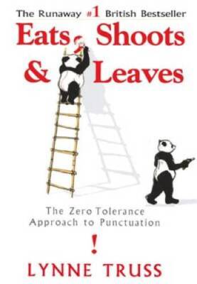 Eats, Shoots & Leaves: The Zero Tolerance Approach to Punctuation - GOOD