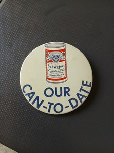 Vintage BUDWEISER - OUR CAN-TO-DATE Pinback Button 1960's