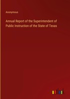 Anonymous | Annual Report Of The Superintendent Of Public Instruction Of The...