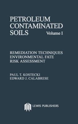 Petroleum Contaminated Soils, Volume I : Remediation Techniques,