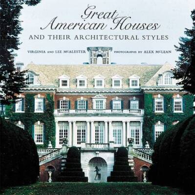Great American Houses and Their Architectural Styles - Hardcover - VERY GOOD