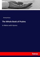The Whole Book Of Psalms In Metre With Hymns Anonymous Taschenbuch 212 S. 2017